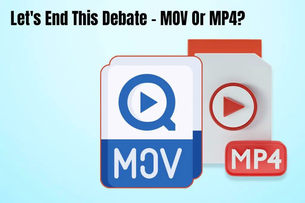 Let’s End This Debate – MOV Or MP4?